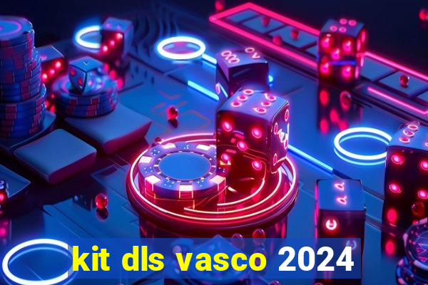 kit dls vasco 2024